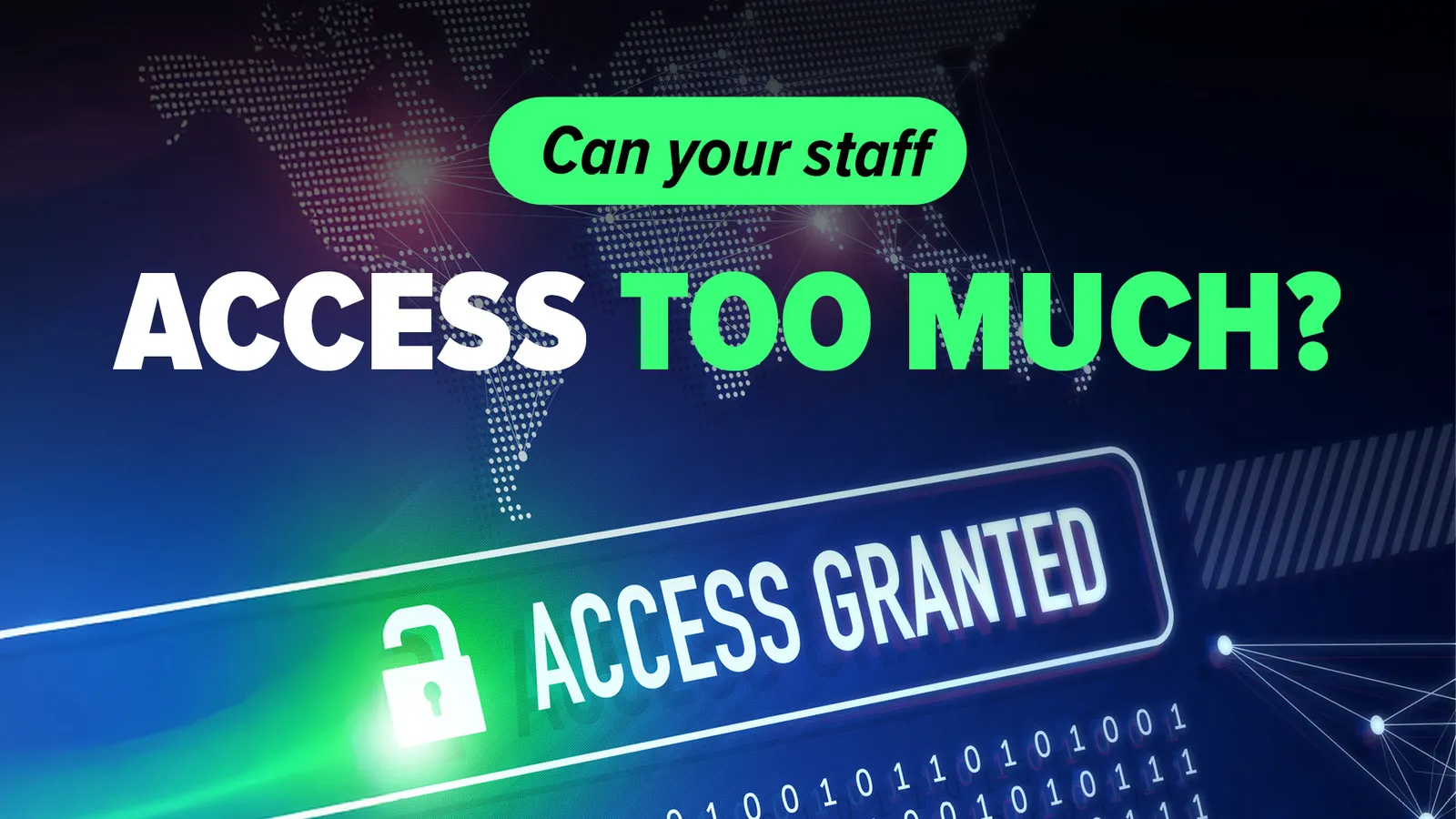 Why Access Control Matters: The Hidden Insider Risk Most Businesses Ignore