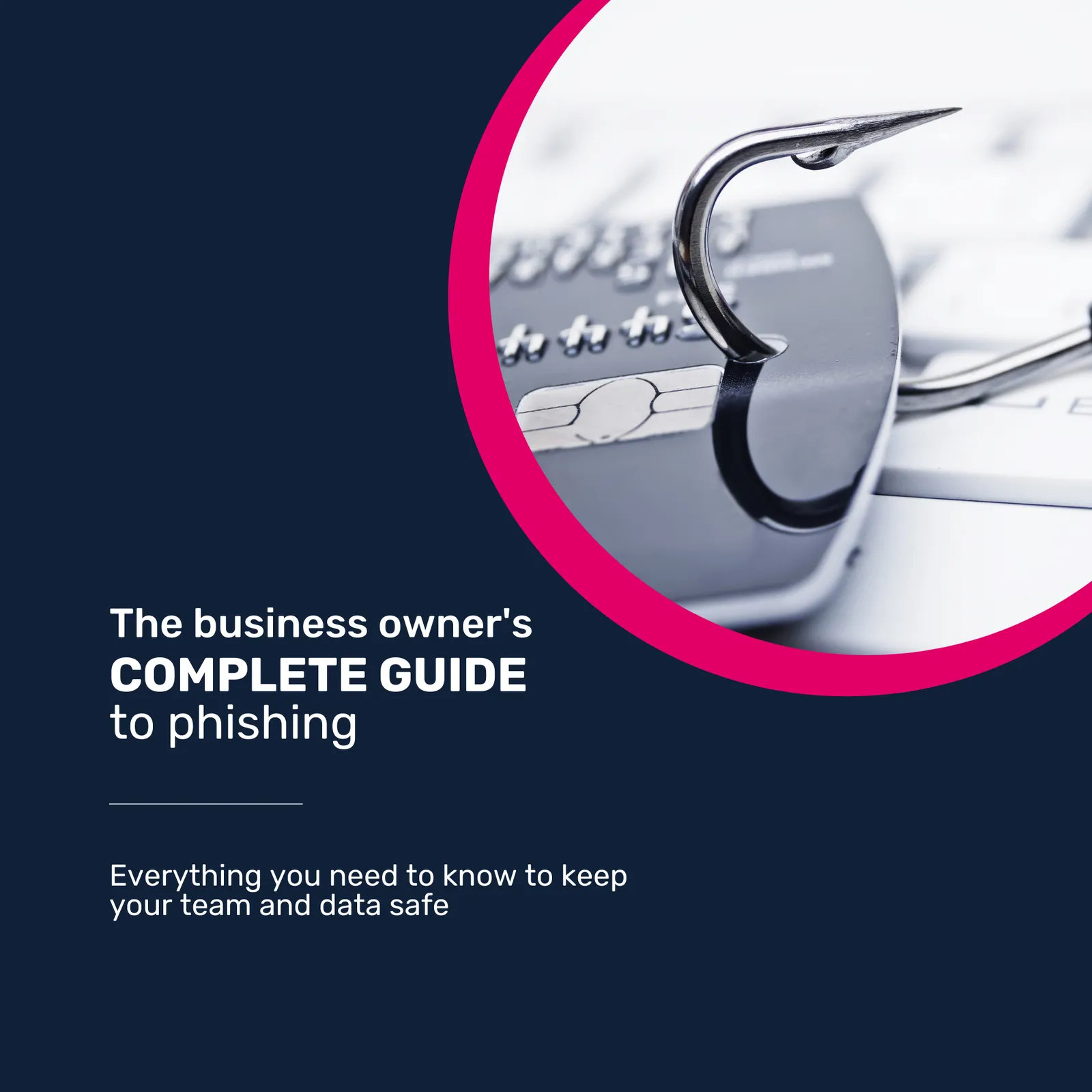 The business owner’s COMPLETE GUIDE to phishing Scams