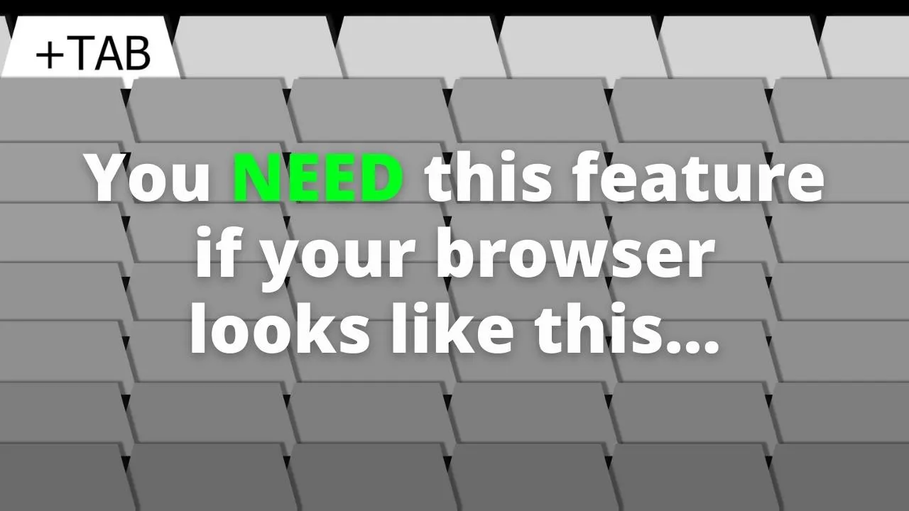 You need this feature if your browser looks like this
