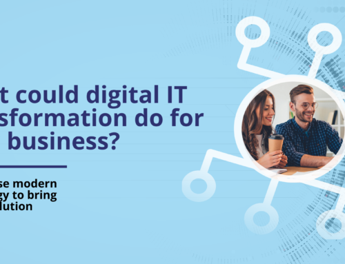 May 2022 Guide – What could digital IT transformation do for your business?